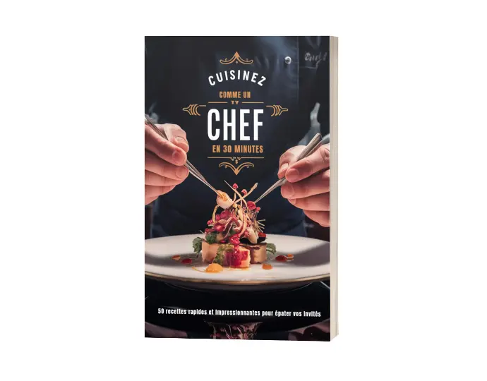 Cuisinez comme un chef en 30 minutes